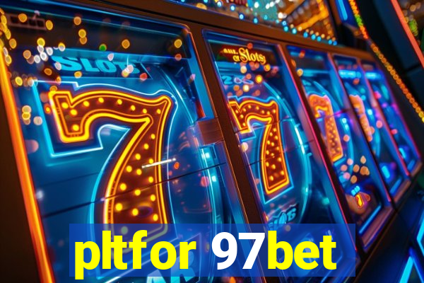 pltfor 97bet